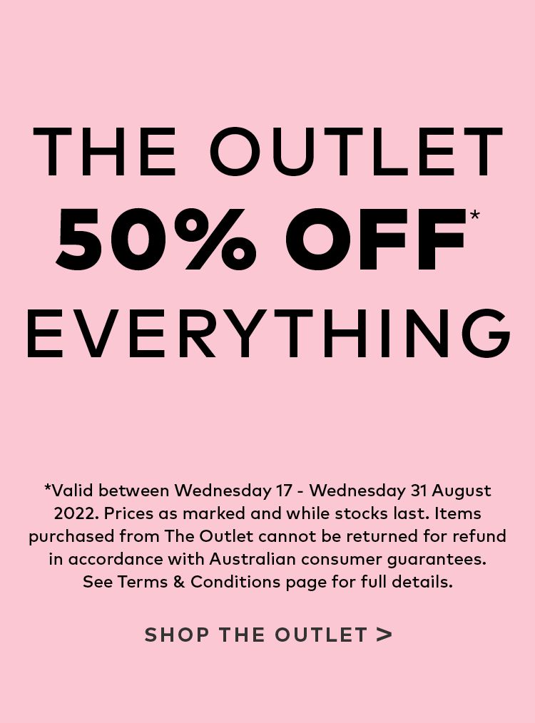 50% OFF EVERYTHING IN THE OUTLET*